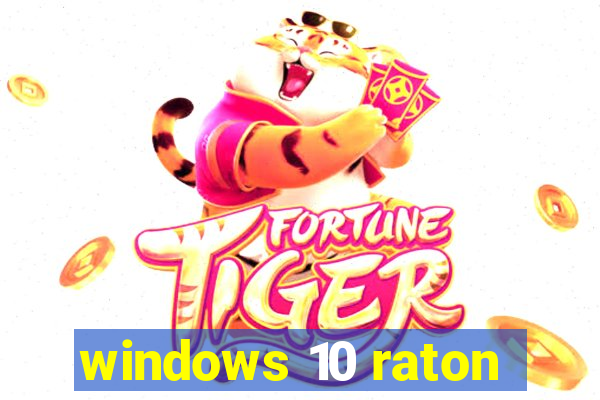 windows 10 raton